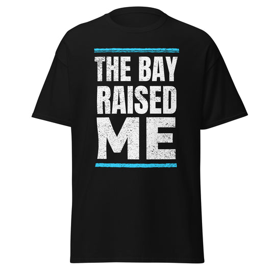The Bay Raised Me classic black graphic t-shirt showing NorCal hometown pride streetwear