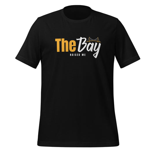 The Bay RAISED ME Unisex T-Shirt