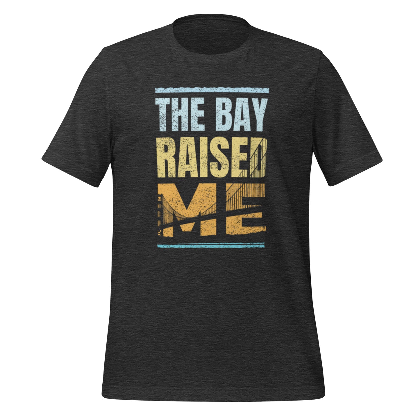 THE BAY RAISED ME Unisex T-Shirt