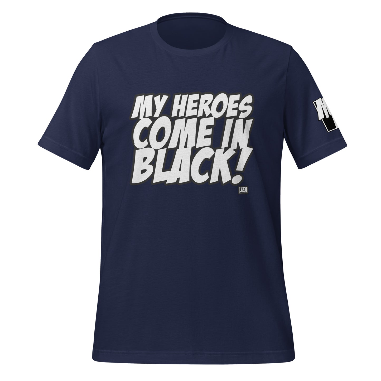 MY HEROES COME IN BLACK T-Shirt