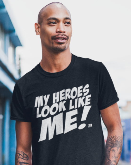 MY HEROES LOOK LIKE ME T-Shirt