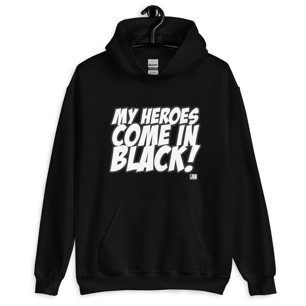 MY HEROES COME IN BLK! HOODIE