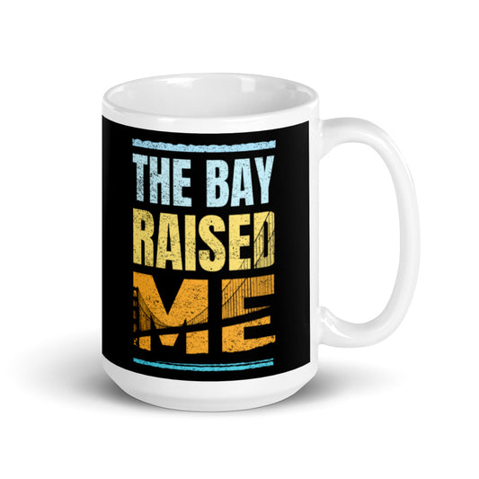 THE BAY RAISED ME glossy mug