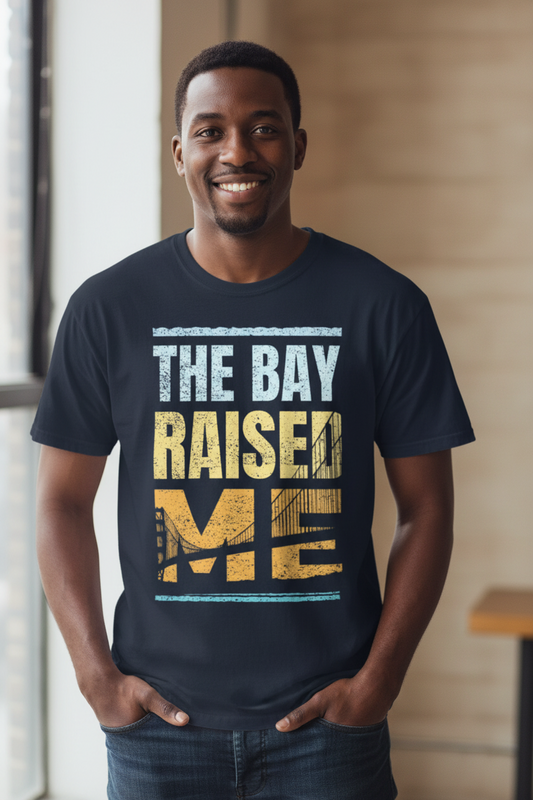 The Bay Raised Me - classic tee