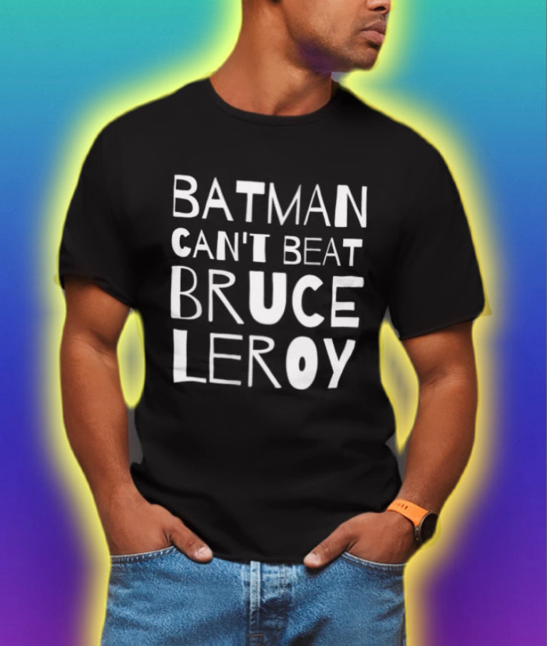 Batman Can't bet Bruce Leroy Unisex T-Shirt