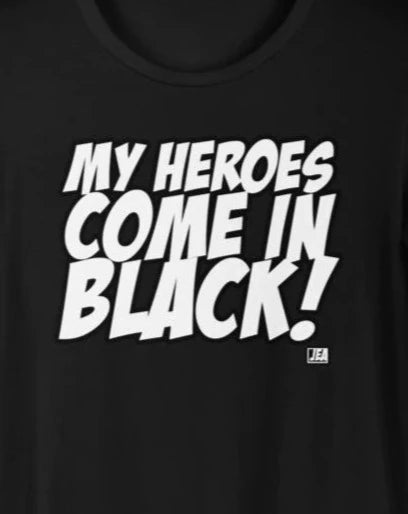 MY HEROES COME IN BLACK T-Shirt
