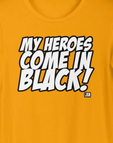 MY HEROES COME IN BLACK T-Shirt
