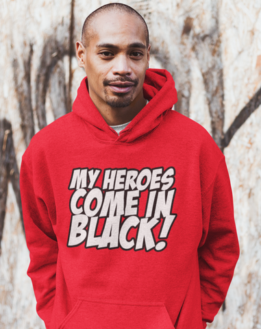 MY HEROES COME IN BLK! HOODIE