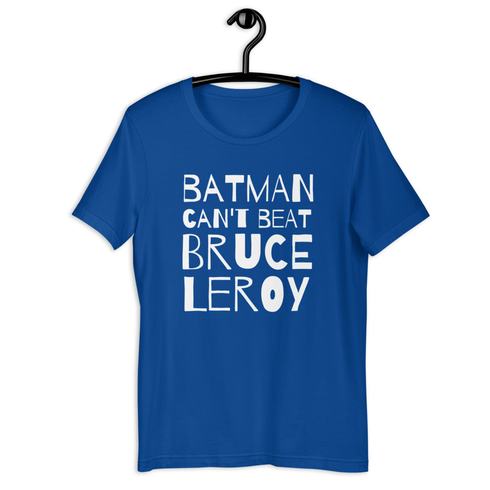 Batman Can't bet Bruce Leroy Unisex T-Shirt