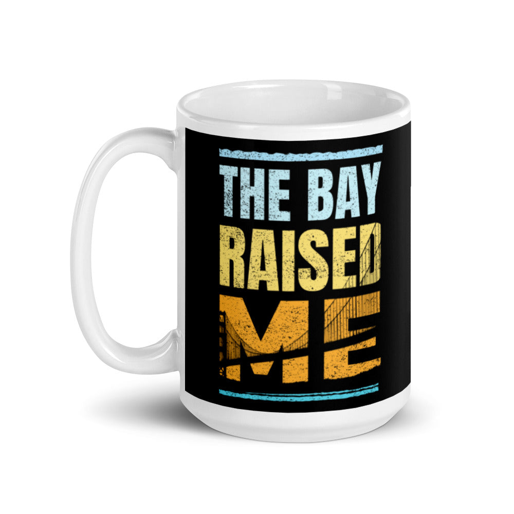 THE BAY RAISED ME glossy mug